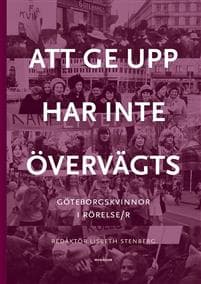 Att ge upp har inte övervägts : Göteborgskvinnor i rörelse/r