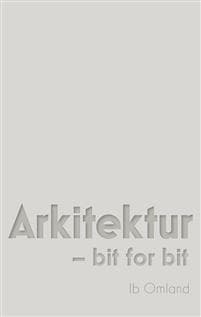 Arkitektur: bit for bit