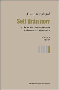 Sett ifrån norr : 50 år av kulturjournalistik i Västerbotten-Kuriren. Volym 5, Resor