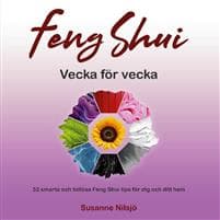 Feng Shui vecka för vecka : 52 smarta och tidlösa Feng Shui tips för dig och ditt hem
