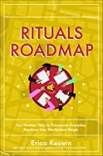 Rituals Roadmap: The Human Way to Transform Everyday Routines into Workplace Magic