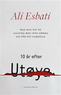 Man kan fly en galning men inte gömma sig för ett samhälle : 10 år efter Utøya