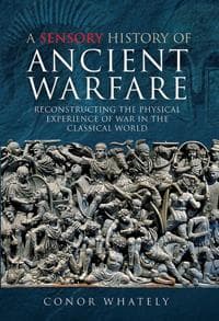 A Sensory History of Ancient Warfare