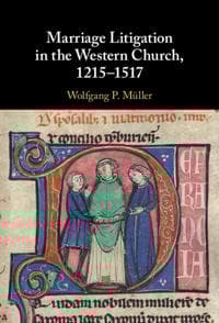 Marriage Litigation in the Western Church, 1215–1517