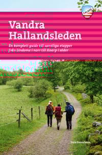 Vandra Hallandsleden : en komplett guide till samtliga etapper från Lindome i norr till Koarp i söder