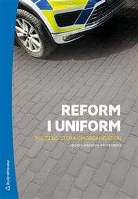 Reform i uniform - Polisens stora omorganisation