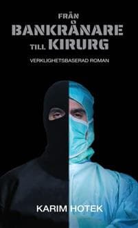 Från bankrånare till kirurg : verklighetsbaserad roman