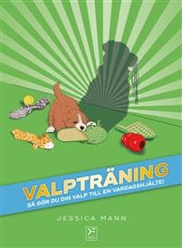 Valpträning : så gör du din valp till en vardagshjälte