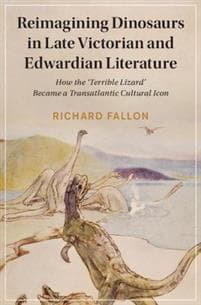 Reimagining Dinosaurs in Late Victorian and Edwardian Literature