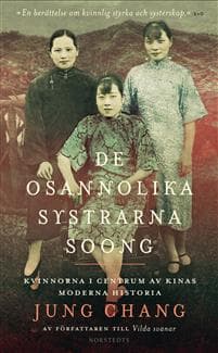 De osannolika systrarna Soong : kvinnorna i centrum av Kinas moderna historia