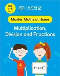 Maths â?? No Problem! Multiplication, Division and Fractions, Ages 4-6 (Key Stage 1)