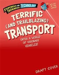 Stupendous and Tremendous Technology: Terrific and Trailblazing Transport