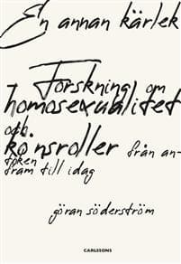 En annan kärlek : forskning om homosexualitet och könsroller från antiken fram till idag