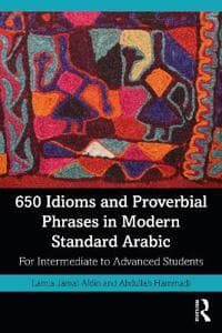 650 Idioms and Proverbial Phrases in Modern Standard Arabic