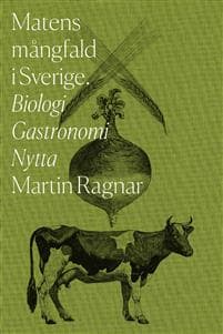 Matens mångfald i Sverige : biologi, gastronomi, nytta