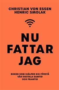 Nu fattar jag : boken som hjälper dig förstå vår digitala samtid och framtid