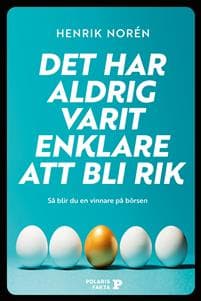 Det har aldrig varit enklare att bli rik : så blir du en vinnare på börsen