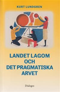Landet Lagom och det pragmatiska arvet