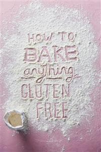 How to Bake Anything Gluten Free