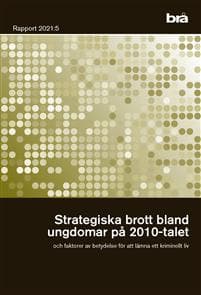 Strategiska brott bland unga på 2010-talet : och faktorer av betydelse för att lämna ett kriminellt liv