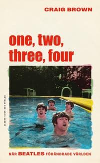 One, two, three, four – När Beatles förändrade världen