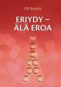 Eriydy - älä eroa