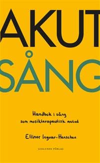 Akut sång : handbok i sång som musikterapeutisk metod