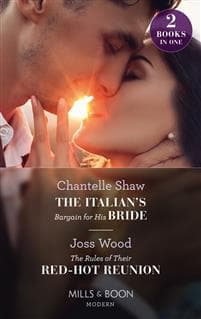 The Italian's Bargain For His Bride / The Rules Of Their Red-Hot Reunion