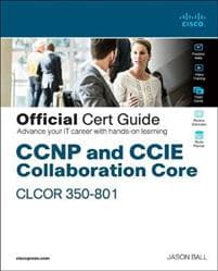 CCNP and CCIE Collaboration Core CLCOR 350-801 Official Cert Guide