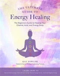 The Ultimate Guide to Energy Healing