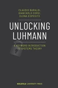 Unlocking Luhmann – A Keyword Introduction to Systems Theory