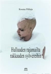 Hulluuden rajamailta rakkauden syövereihin