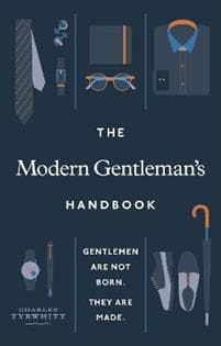 The Modern Gentleman’s Handbook