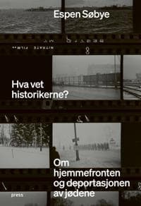 Hva vet historikerne?; om hjemmefronten og deportasjonen av jødene