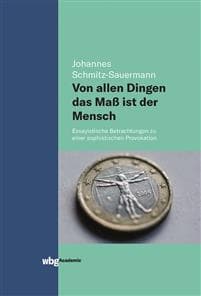 Von allen Dingen das Maß ist der Mensch