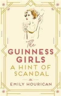 The Guinness Girls – A Hint of Scandal