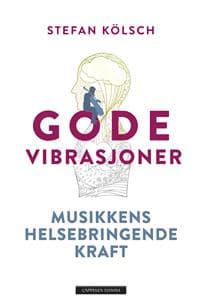 Gode vibrasjoner; musikkens helsebringende kraft