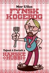 Mor Ullas Fynsk Kogebog - Tajnet å Fortalt a Harske Hubbi