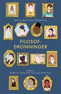 Filosofdronninger: kjente og ukjente kvinner i filosofihistorien