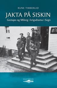 Jakta på Siskin: Gestapo og Milorg i krigsdrama i Sogn