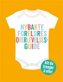 Nybakte foreldres overlevelsesguide