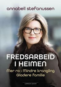 Fredsarbeid i heimen; mer ro - mindre krangling - gladere familie