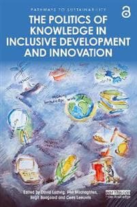 The Politics of Knowledge in Inclusive Development and Innovation