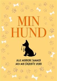 Min hund : alle minnene sammen med min firbente venn