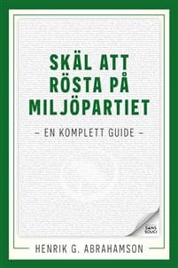 Skäl att rösta på Miljöpartiet : en komplett guide