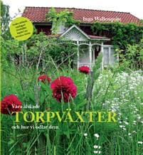 Våra älskade torpväxter - och hur vi odlar dem