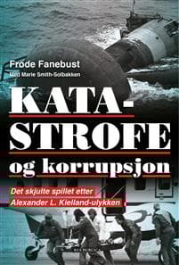 Katastrofe og korrupsjon: det skjulte spillet etter Alexander L. Kielland-ulykken
