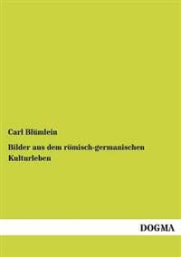 Bilder aus dem römisch-germanischen Kulturleben