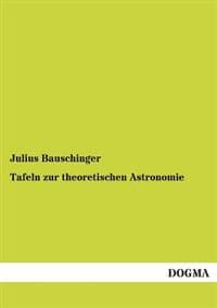 Tafeln Zur Theoretischen Astronomie