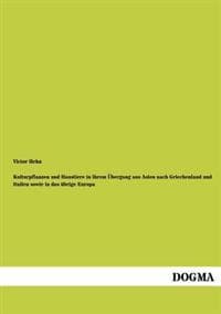 Kulturpflanzen Und Haustiere in Ihrem Ubergang Aus Asien Nach Griechenland Und Italien Sowie in Das Ubrige Europa